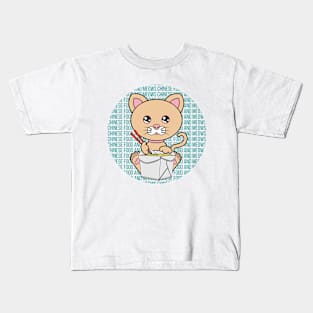 All I Need is chinese food and cats, chinese food and cats, chinese food and cats lover Kids T-Shirt